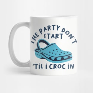 The Party Don't Start 'Til I Croc In, birthday vintage Mug